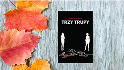Trzy trupy - debiut Małgorzaty Podstawnej